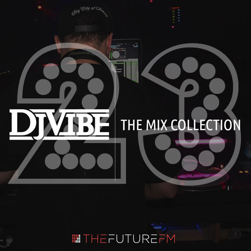 DJ Vibe Episode #23: The Mix Collection Podcast Series