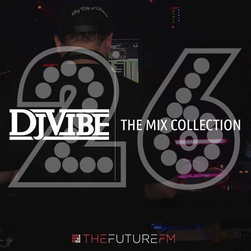 DJ Vibe Episode #26: The Mix Collection Podcast Series