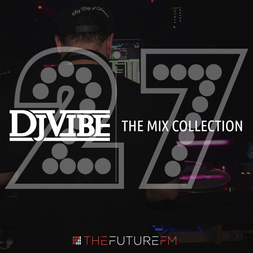 DJ Vibe Episode #27: The Mix Collection Podcast Series