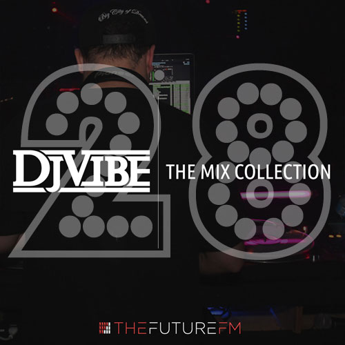 DJ Vibe Episode #28: The Mix Collection Podcast Series