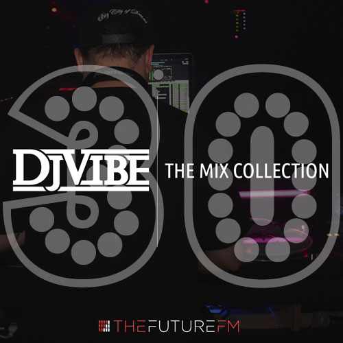 DJ Vibe Episode #30: The Mix Collection Podcast Series
