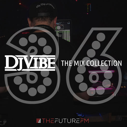 DJ Vibe Episode #36: The Mix Collection Podcast Series
