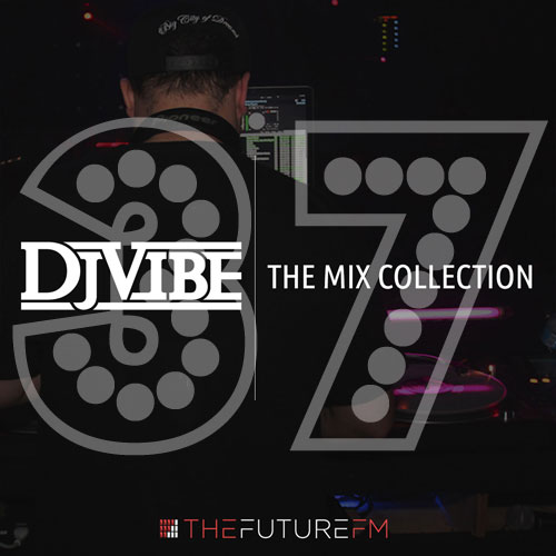 DJ Vibe Episode #37: The Mix Collection Podcast Series