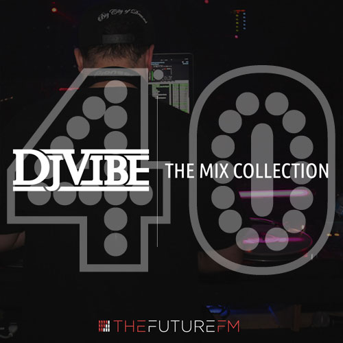 DJ Vibe Episode #40: The Mix Collection Podcast Series