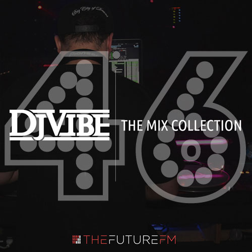 DJ Vibe Episode #46: The Mix Collection Podcast Series