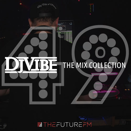 DJ Vibe Episode #49: The Mix Collection Podcast Series