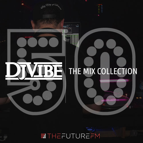 DJ Vibe Episode #50: The Mix Collection Podcast Series