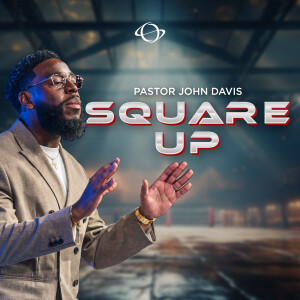 Square Up | Pastor John Davis