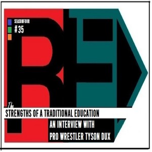 EP 41 : The Strengths of a Traditional Education : An Interview with Pro Wrestling Trainer Tyson Dux