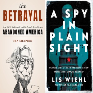 Mitch McConnell, Republican Senators, & the Betrayal of America w/ Ira Shapiro/Robert Hanssen, America’s Most Damaging Spy w/ Lis Wiehl