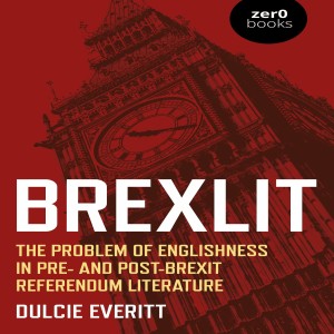 BrexLit: The Problem of Englishness in Pre- and Post-Brexit Referendum Literature w/ Dulcie Everitt