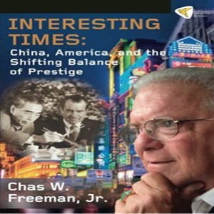 U.S.-China Relations, Diplomacy, and War w/ Amb. Chas Freeman