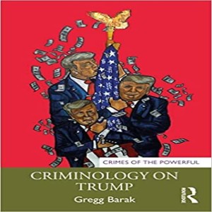 Criminology on Trump w/ Gregg Barak
