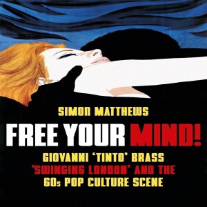 Free Your Mind!: Giovanni ’Tinto’ Brass, ’Swinging London’ and the 60s Pop Culture Scene w/ Simon Matthews