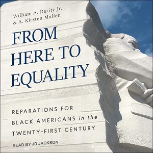 From Here to Equality: The 21st Century Case for Reparations w/ William A. Darity and A. Kirsten Mullen