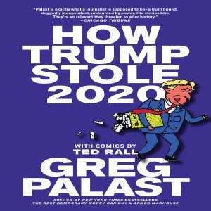 How Trump Stole 2020 w/ Investigative Journalist Greg Palast