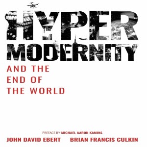 Hypermodernity And the End of the World w/ John David Ebert & Michael Kamins