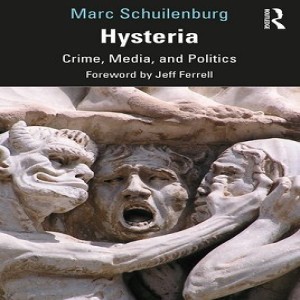 Hysteria: Crime, Media, and Politics w/ Marc Schuilenburg