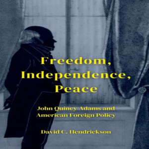 John Quincy Adams and American Foreign Policy w/ David C. Hendrickson