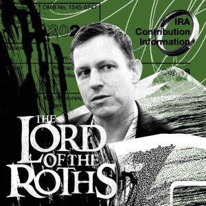 Peter Thiel and the Roth Retirement Accounts Scandal w/ Justin Elliott