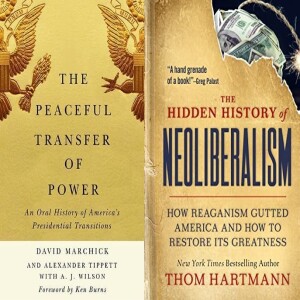 The Peaceful Transfer of Power w/ David Marchick/The Hidden History of Neoliberalism w/ Thom Hartmann