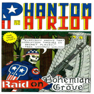 The Phantom Patriot's Raid on Bohemian Grove! w/ Tea Krulos