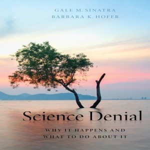 Science Denial: Why It Happens and What to Do About It w/ Gale Sinatra and Barbara Hofer