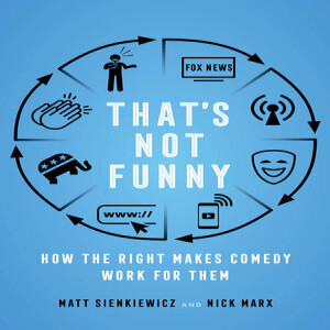 That’s Not Funny: How the Right Makes Comedy Work for Them w/ Nick Marx