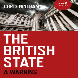 The British State: A Warning w/ Chris Nineham