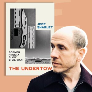 The Undertow: Scenes from a Slow Civil War w/ Jeff Sharlet