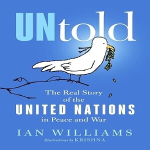 The Longstanding Hostilities Between the United Nations & Israel w/ Ian Williams