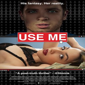 Use Me: A Post-Truth D̶o̶c̶u̶m̶e̶n̶t̶a̶r̶y̶ Thriller w/ Ceara Lynch and Julian Shaw