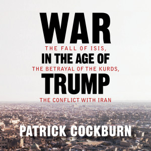 War in the Age of Trump w/ Patrick Cockburn