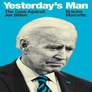 Critiquing Joe Biden w/ Branko Marcetic
