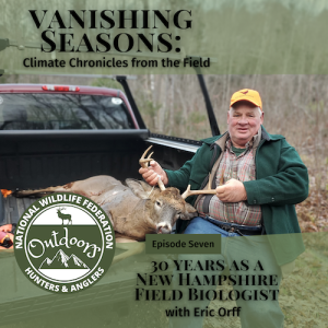 Vanishing Seasons, Episode 7 - 30 Years as a New Hampshire Field Biologist with Eric Orff.