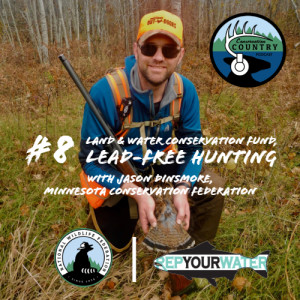 Minnesota Conservation Federation with Jason Dinsmore, LWCF, Lead-free hunting, Boundary Waters