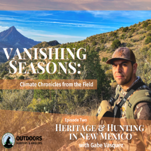 Vanishing Seasons, Episode 2 - Heritage & Hunting in New Mexico - Gabe Vasquez