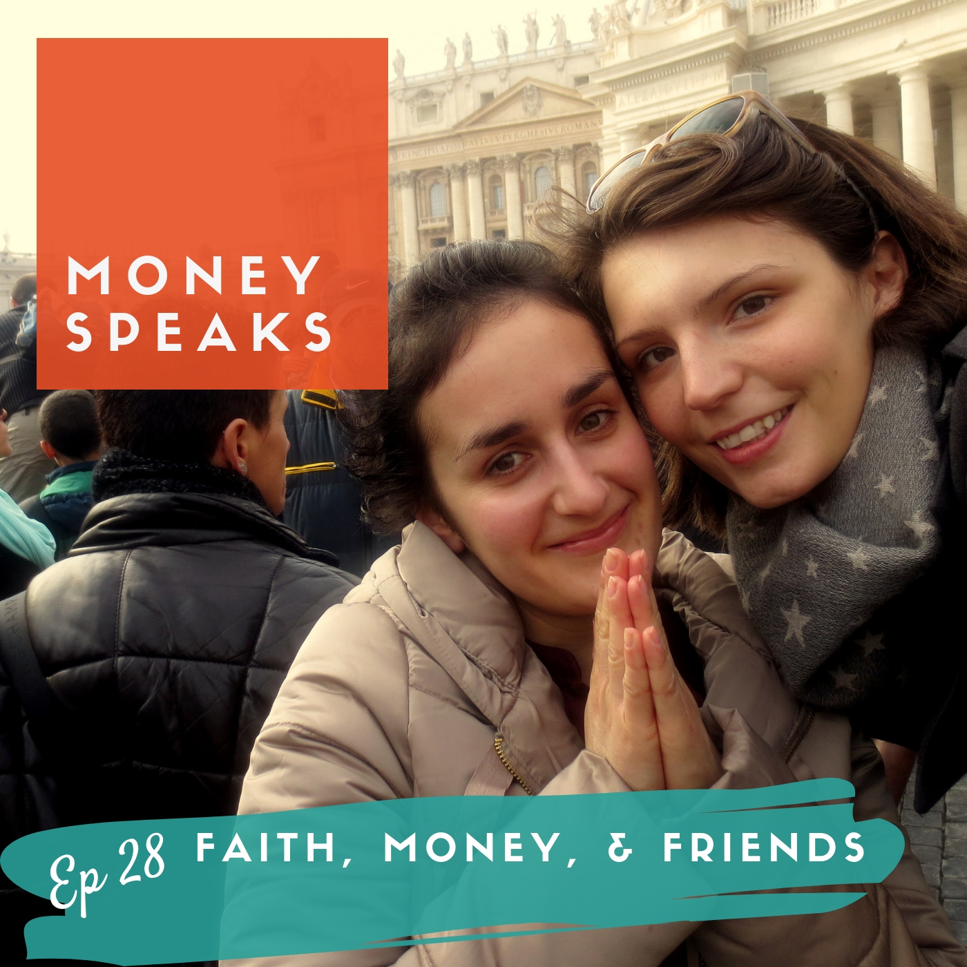 EP 28 // Faith, Money and Friends