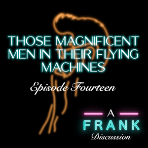 EP14 - You Brought the Popcorn - Those Magnificent Men in Their Flying Machines