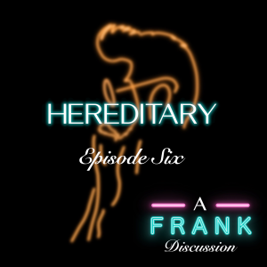 EP6 - You Brought the Popcorn - Hereditary