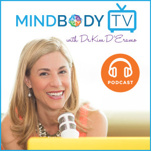 MindBody TV with Dr. Kim D’Eramo “How To FLOW When Life Doesn’t Go As Planned” Podcast #159