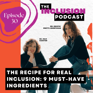 Ep. 30 The Recipe for Real Inclusion: 9 Must-Have Ingredients