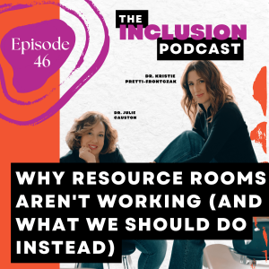 Ep. 46 Why Resource Rooms Aren't Working (And What We Should Do Instead)