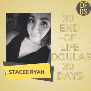 30 End of Life Doulas 30 Days Stacee Ryan #DeathDoula #EOLD