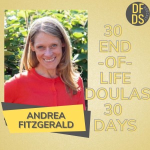 30 End of Life Doulas 30 Days Andrea Fitzgerald #deathdoula #eold #eol