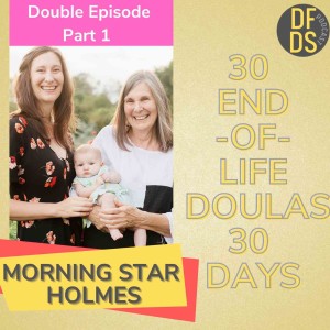 Become an End of Life Doula- Mother Daughter Duo - Michaela & Morning Star Holmes