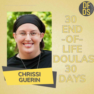30 End of Life Doulas 30 Days -Chrissi Guerin #Chicagoland #DeathDoula