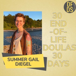 30 End of Life Doulas in 30 Days Summer Gail Diegel #deathdoula #eold
