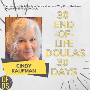 Becoming a Death Doula in Denver- How and Why Cindy Kaufman Became an End-of-Life Doula