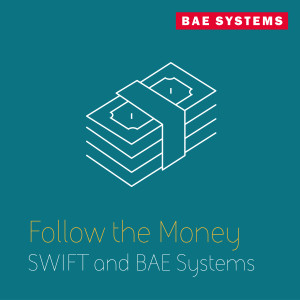 Follow The Money - SWIFT and BAE Systems